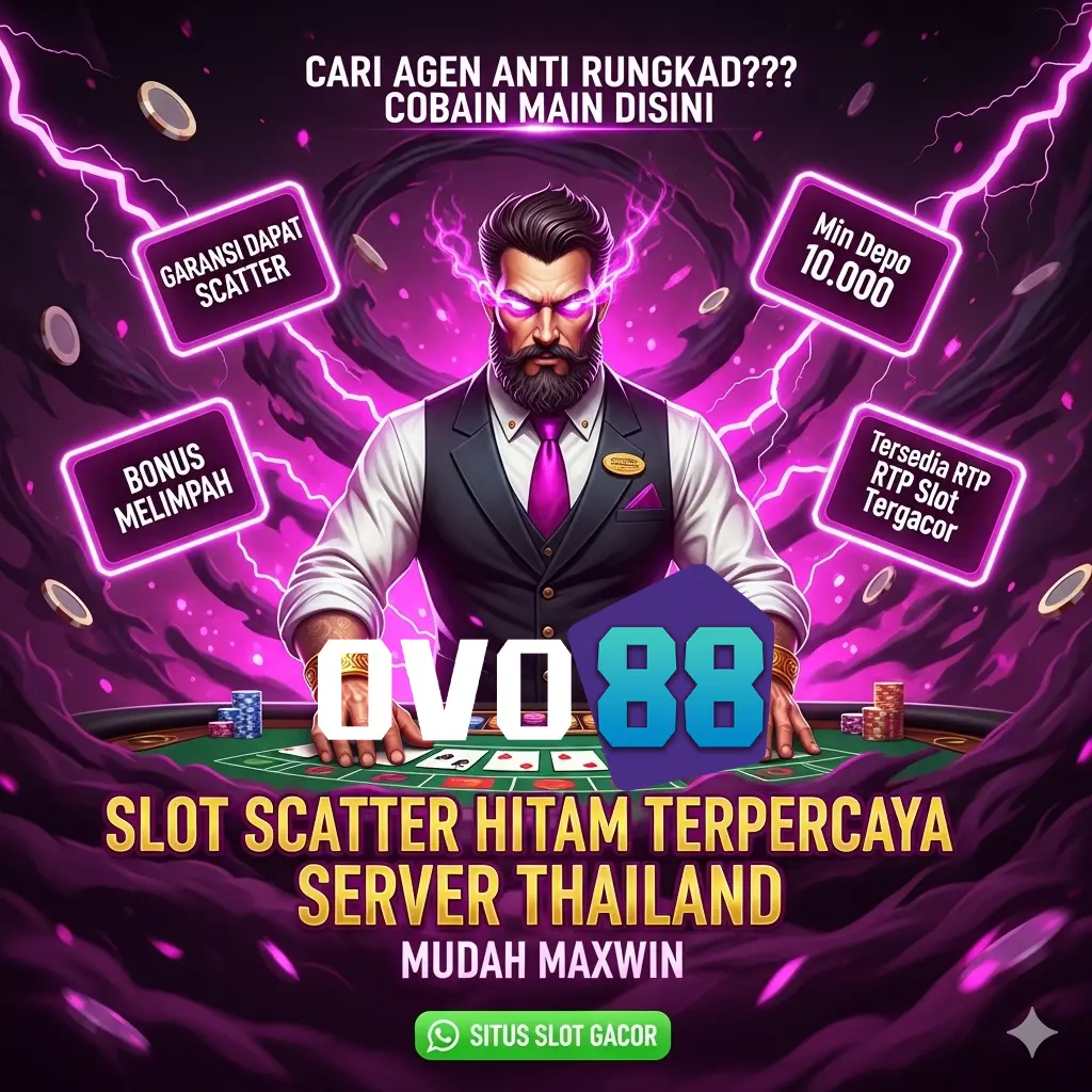 OVO88 : SLOT SCATTER HITAM TERPERCAYA SERVER THAILAND MUDAH MAXWIN